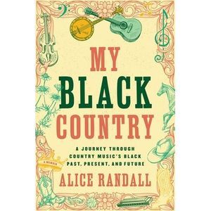 My Black Country: A Journey Through Country Music's Black Past, Present, and Fut